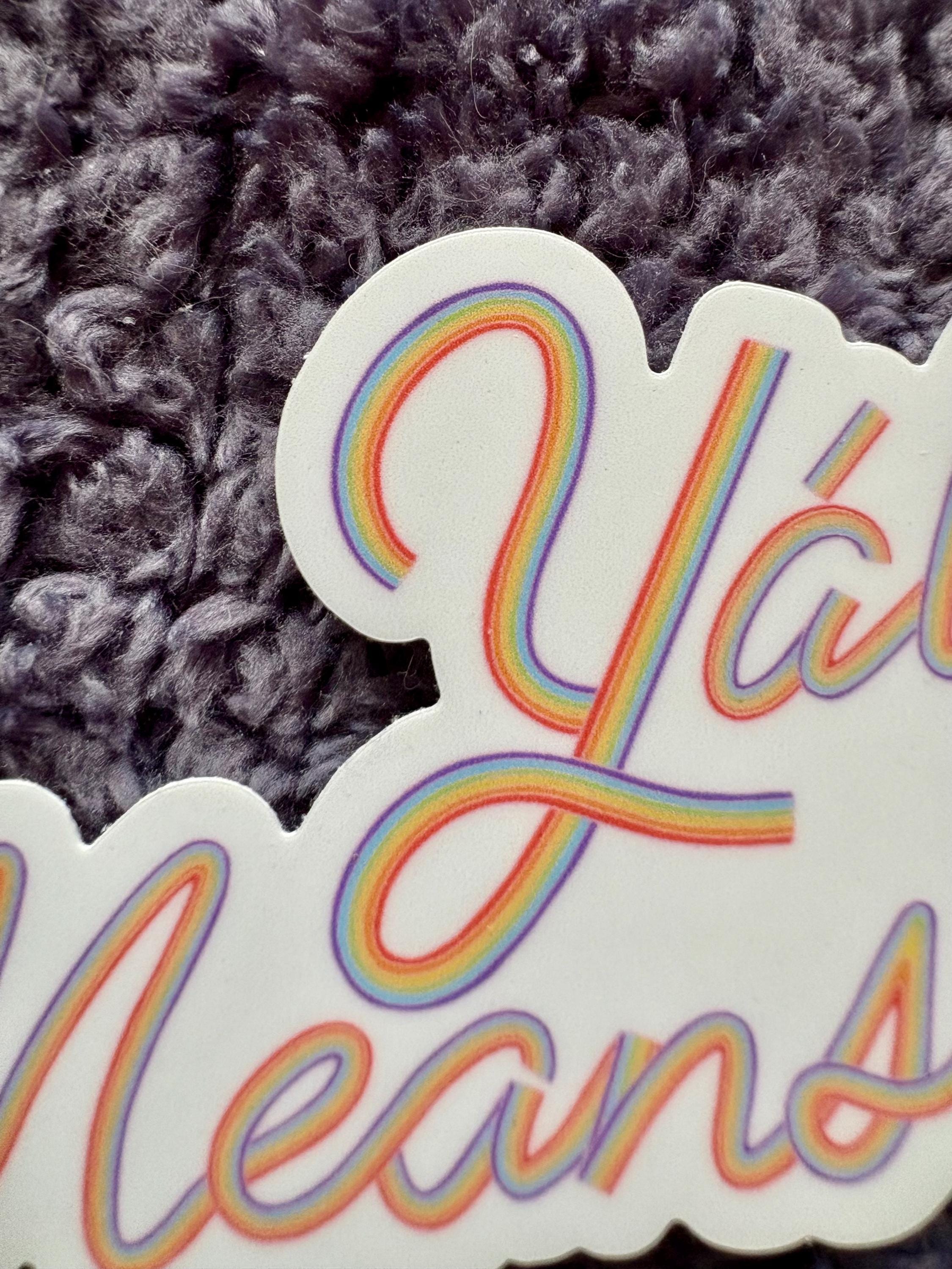Y’all Means All Rainbow Sticker, Waterproof LGBTQIA+ Pride Decal
