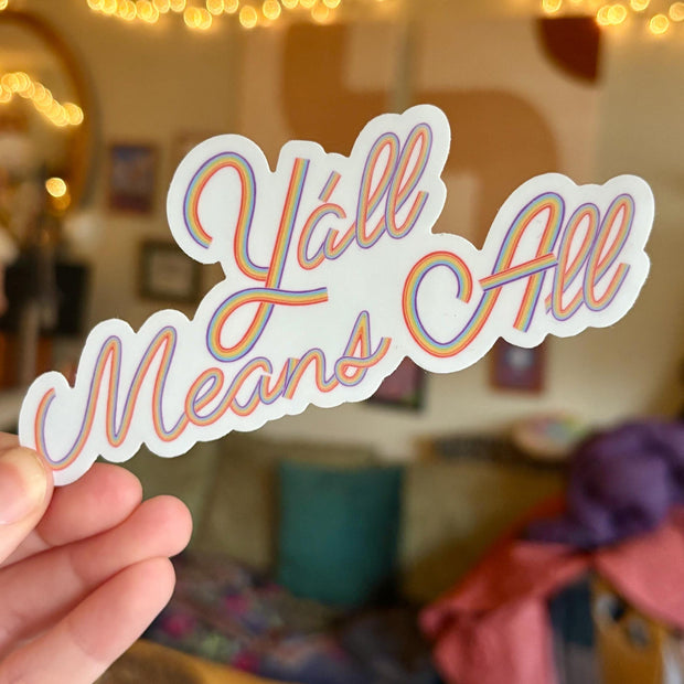 Y’all Means All Rainbow Sticker, Waterproof LGBTQIA+ Pride Decal